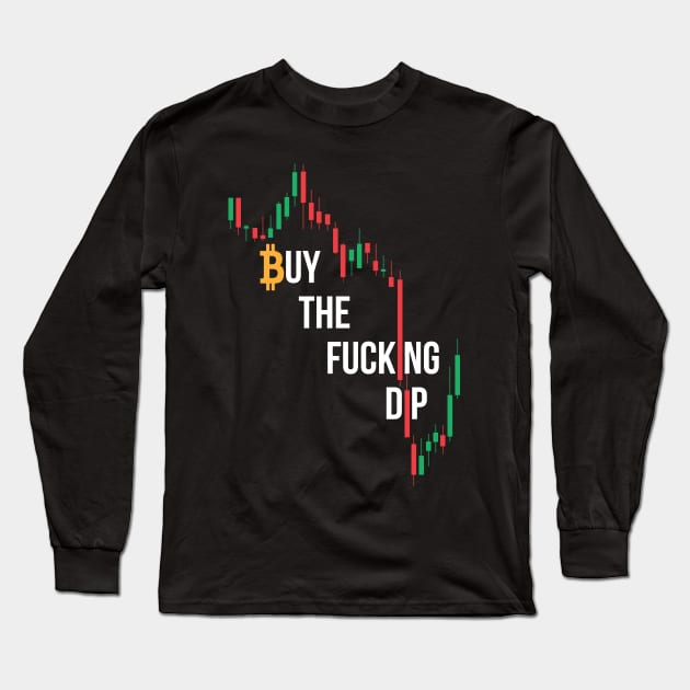 Buy the Fucking Dip Bitcoin Long Sleeve T-Shirt by stuffbyjlim